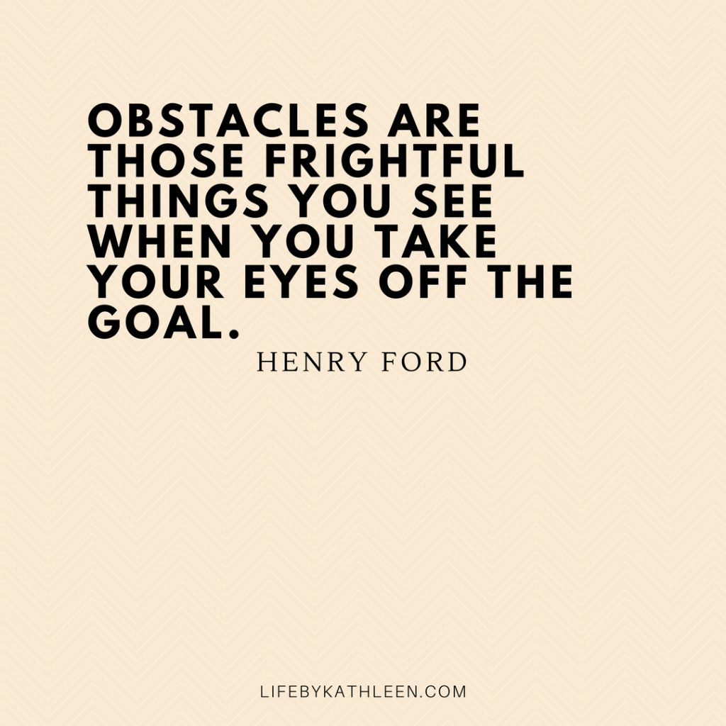 Obstacles are those frightful things you see when you take your eyes off the goal - Henry Ford #quotes #henryford #henryfordquotes #obstacles #frightful #goals #eyeontheprize