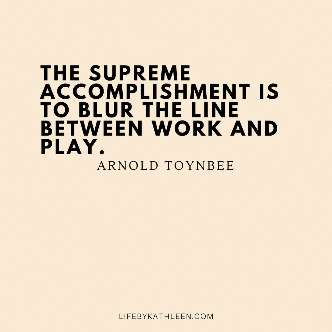 The supreme accomplishment is to blur the line between work and play - Arnold Toynbee #quptes #arnoldtoynbee #accomplishment #workandplay 