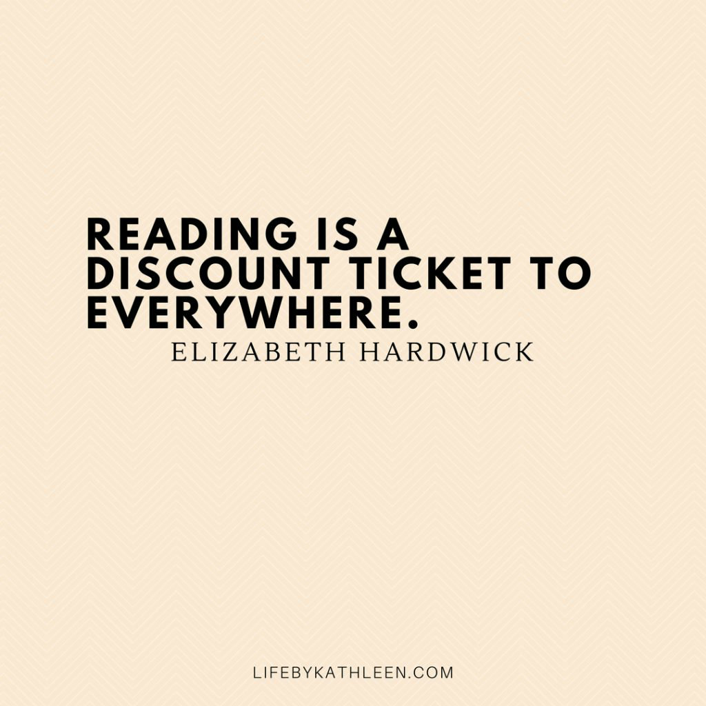 Reading is a discount ticket to everywhere - Elizabeth Hardwick