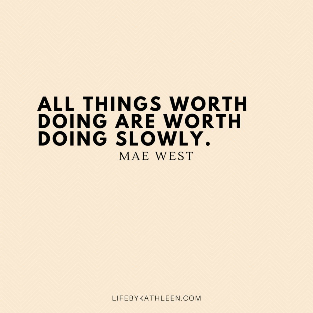 All things worth doing are worth doing slowly - Mae West #maewest #quotes #maewestquotes #burlesque