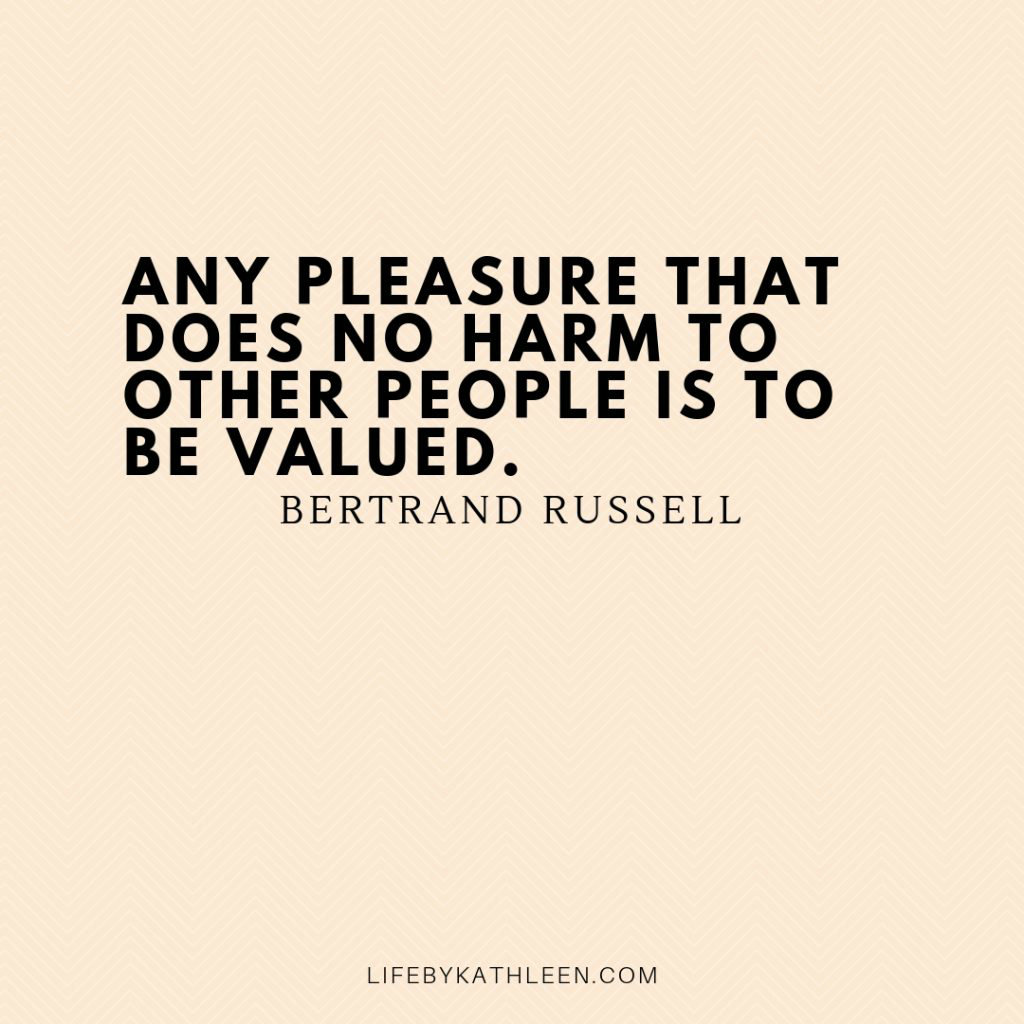Any pleasure that does no harm to other people is to be valued - Bertrand Russell #quotes #bertrandrussell Any pleasure that does no harm to other people is to be valued - Bertrand Russell