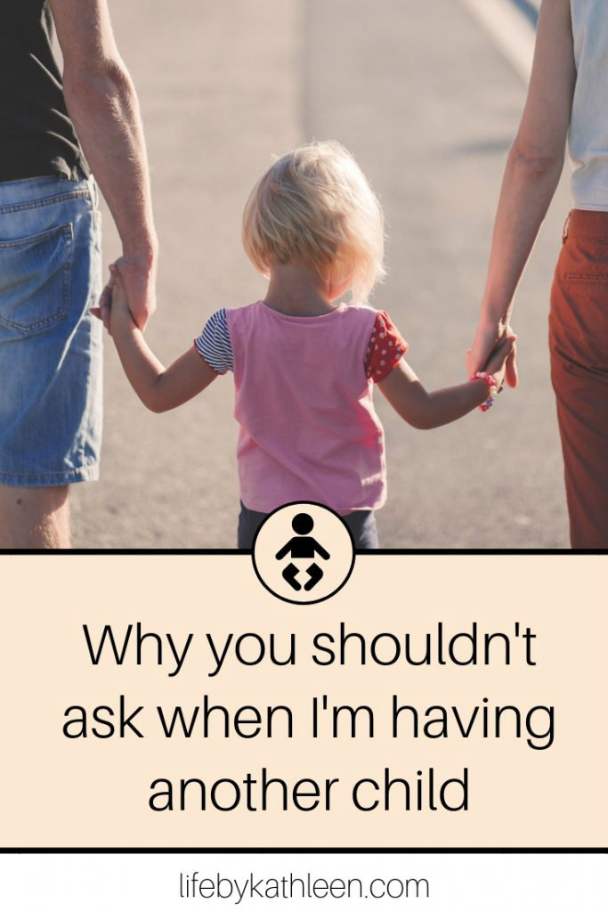 Why you shouldn't ask when I'm having another child