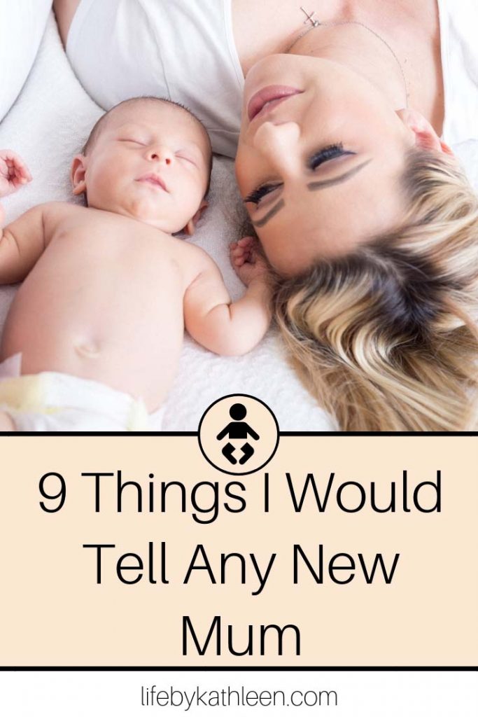 9 Things I Would Tell Any New Mum