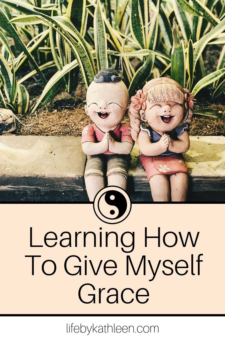 Learning How To Give Myself Grace