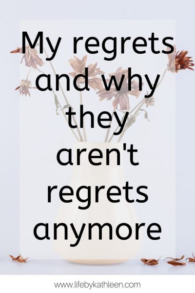My regrets and why they aren't regrets anymore